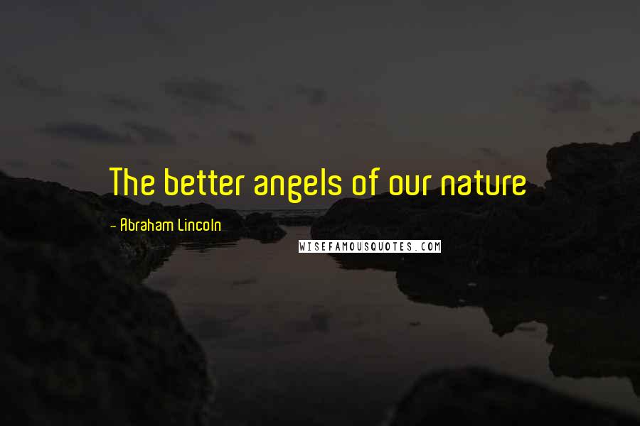 Abraham Lincoln Quotes: The better angels of our nature