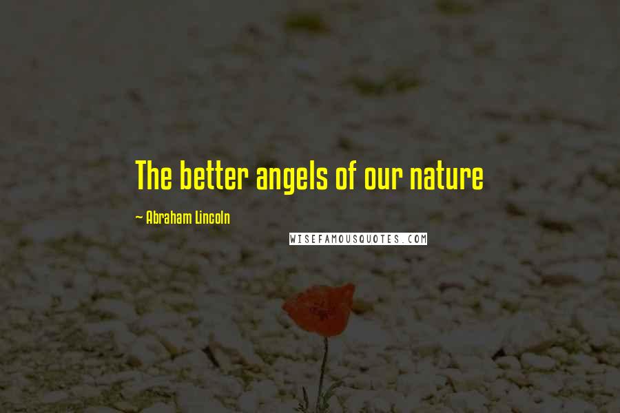 Abraham Lincoln Quotes: The better angels of our nature