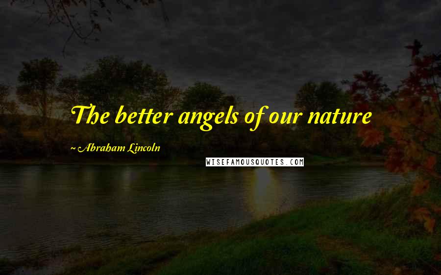Abraham Lincoln Quotes: The better angels of our nature
