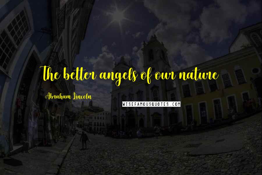 Abraham Lincoln Quotes: The better angels of our nature