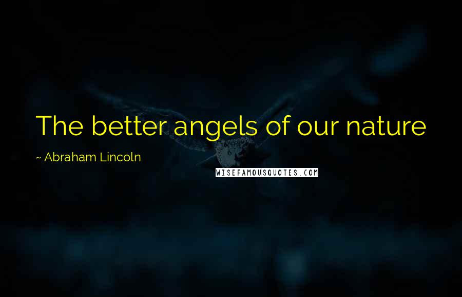 Abraham Lincoln Quotes: The better angels of our nature