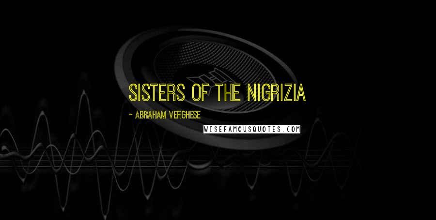Abraham Verghese Quotes: Sisters of the Nigrizia
