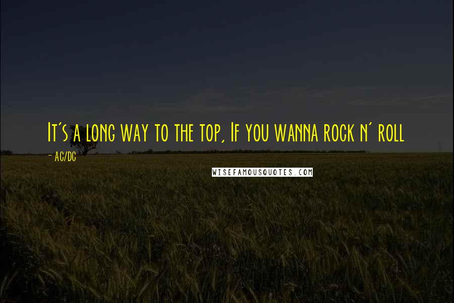 AC/DC Quotes: It's a long way to the top, If you wanna rock n' roll