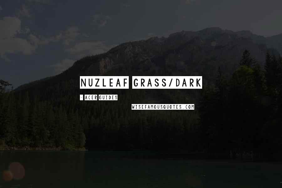 Acer Guides Quotes: Nuzleaf Grass/Dark