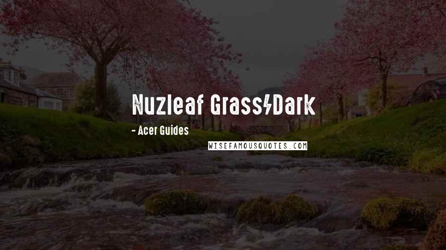 Acer Guides Quotes: Nuzleaf Grass/Dark