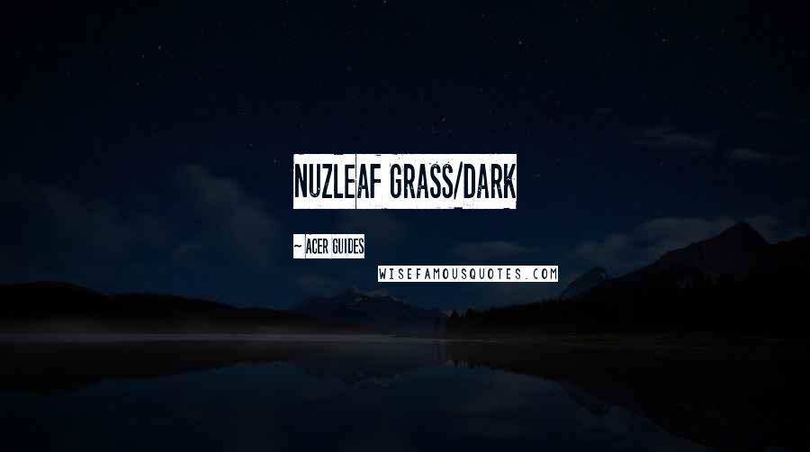 Acer Guides Quotes: Nuzleaf Grass/Dark