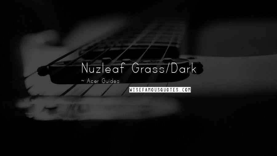 Acer Guides Quotes: Nuzleaf Grass/Dark