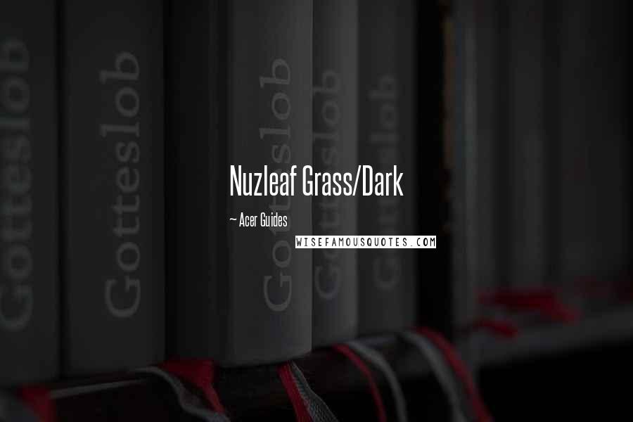 Acer Guides Quotes: Nuzleaf Grass/Dark