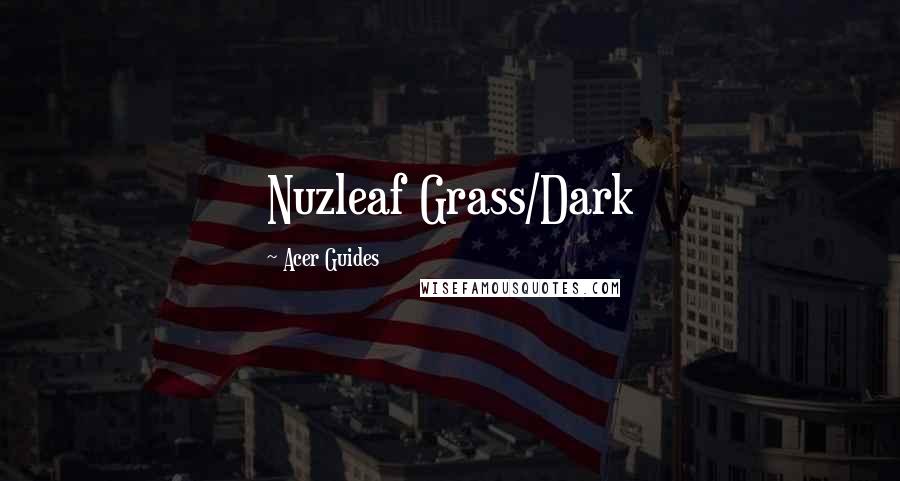 Acer Guides Quotes: Nuzleaf Grass/Dark