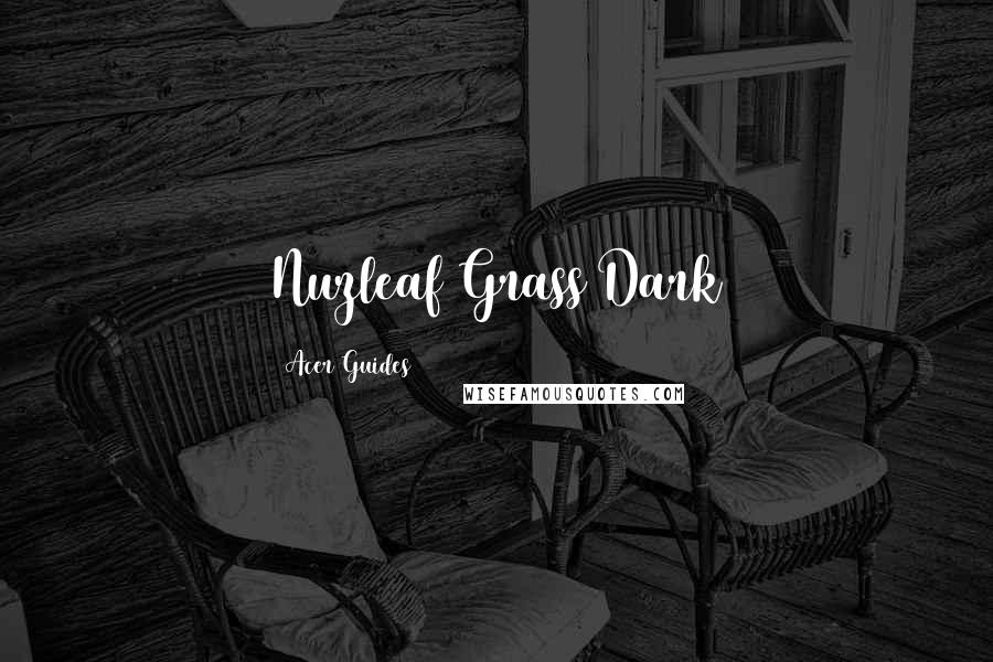 Acer Guides Quotes: Nuzleaf Grass/Dark