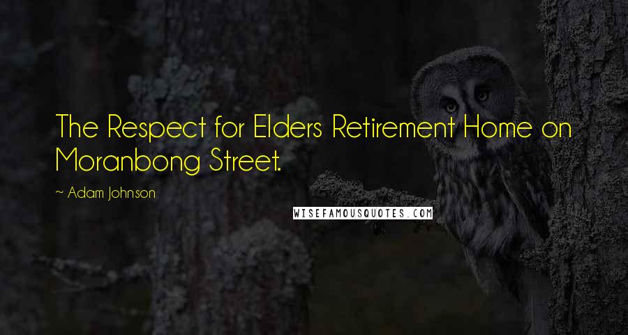 Adam Johnson Quotes: The Respect for Elders Retirement Home on Moranbong Street.