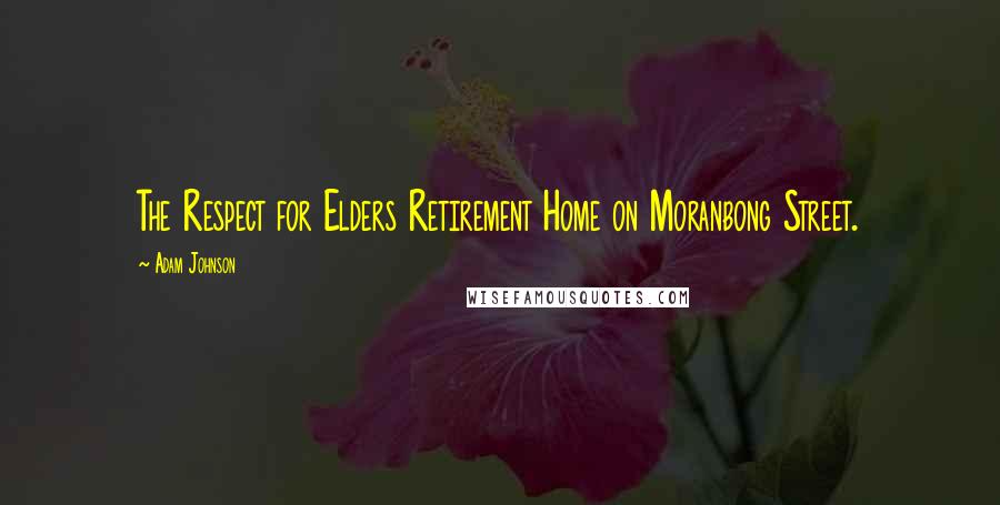 Adam Johnson Quotes: The Respect for Elders Retirement Home on Moranbong Street.
