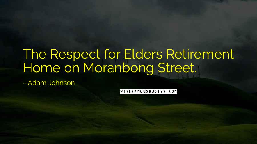 Adam Johnson Quotes: The Respect for Elders Retirement Home on Moranbong Street.