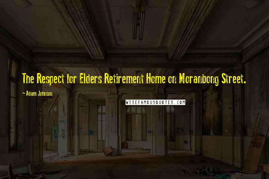 Adam Johnson Quotes: The Respect for Elders Retirement Home on Moranbong Street.