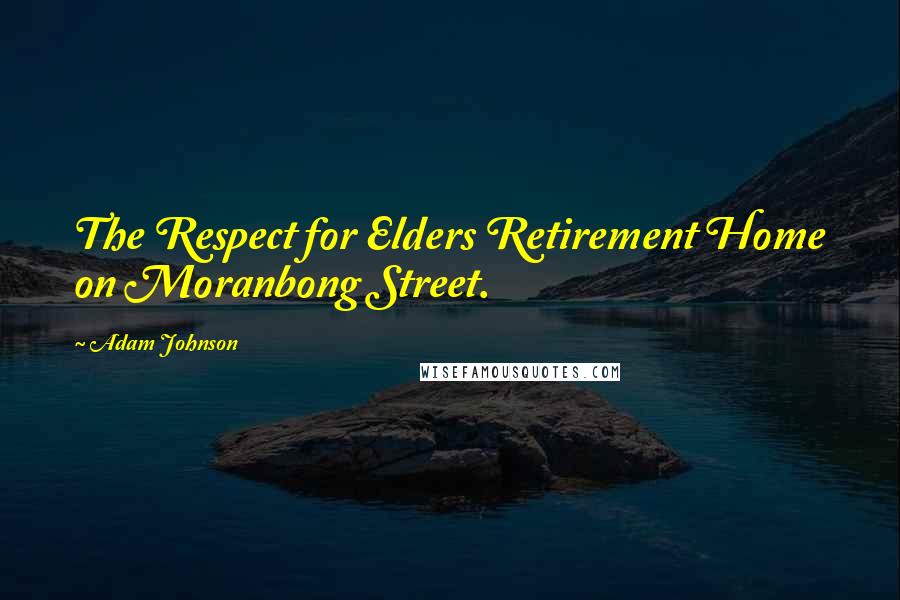 Adam Johnson Quotes: The Respect for Elders Retirement Home on Moranbong Street.