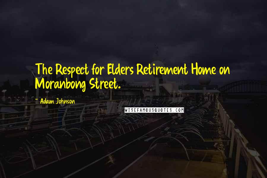 Adam Johnson Quotes: The Respect for Elders Retirement Home on Moranbong Street.