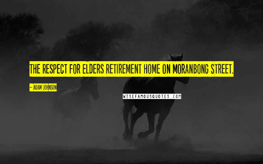 Adam Johnson Quotes: The Respect for Elders Retirement Home on Moranbong Street.