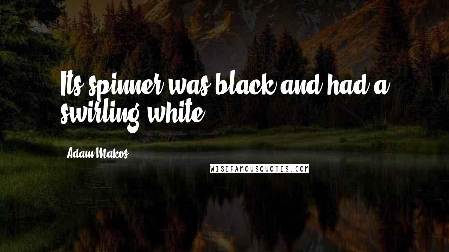 Adam Makos Quotes: Its spinner was black and had a swirling white