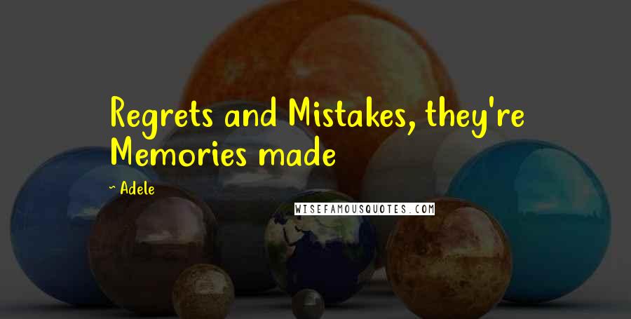 Adele Quotes: Regrets and Mistakes, they're Memories made