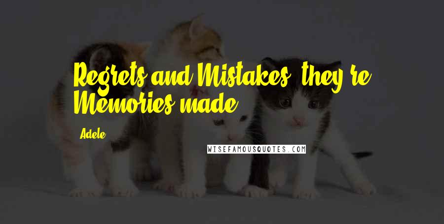 Adele Quotes: Regrets and Mistakes, they're Memories made