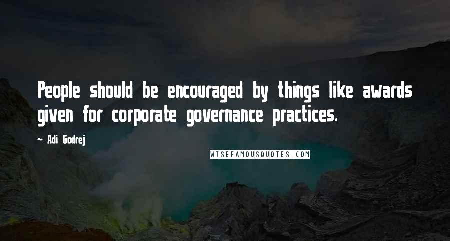 Adi Godrej Quotes: People should be encouraged by things like awards given for corporate governance practices.