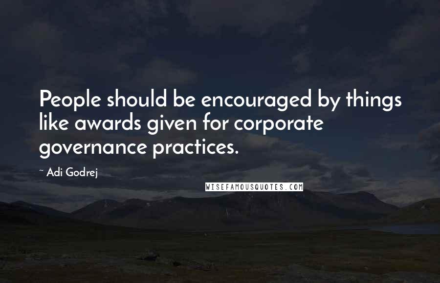 Adi Godrej Quotes: People should be encouraged by things like awards given for corporate governance practices.