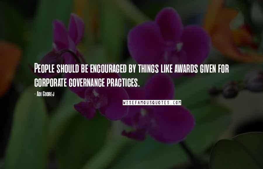 Adi Godrej Quotes: People should be encouraged by things like awards given for corporate governance practices.