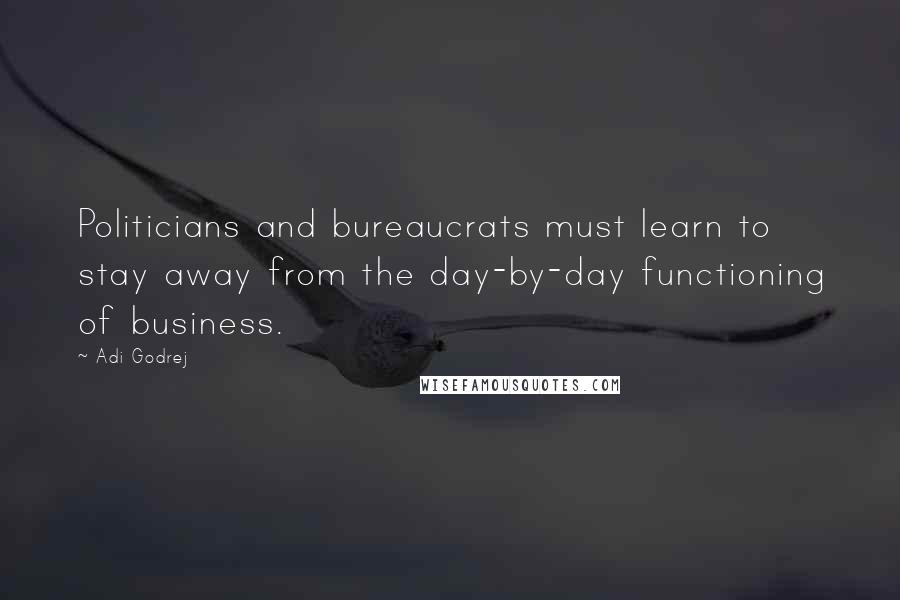 Adi Godrej Quotes: Politicians and bureaucrats must learn to stay away from the day-by-day functioning of business.