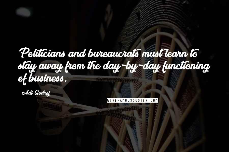 Adi Godrej Quotes: Politicians and bureaucrats must learn to stay away from the day-by-day functioning of business.