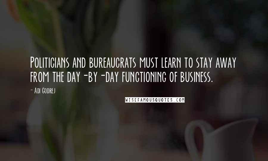 Adi Godrej Quotes: Politicians and bureaucrats must learn to stay away from the day-by-day functioning of business.