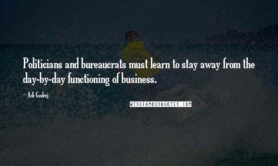 Adi Godrej Quotes: Politicians and bureaucrats must learn to stay away from the day-by-day functioning of business.