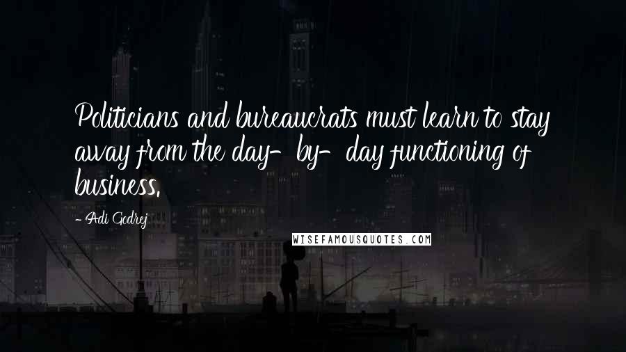 Adi Godrej Quotes: Politicians and bureaucrats must learn to stay away from the day-by-day functioning of business.