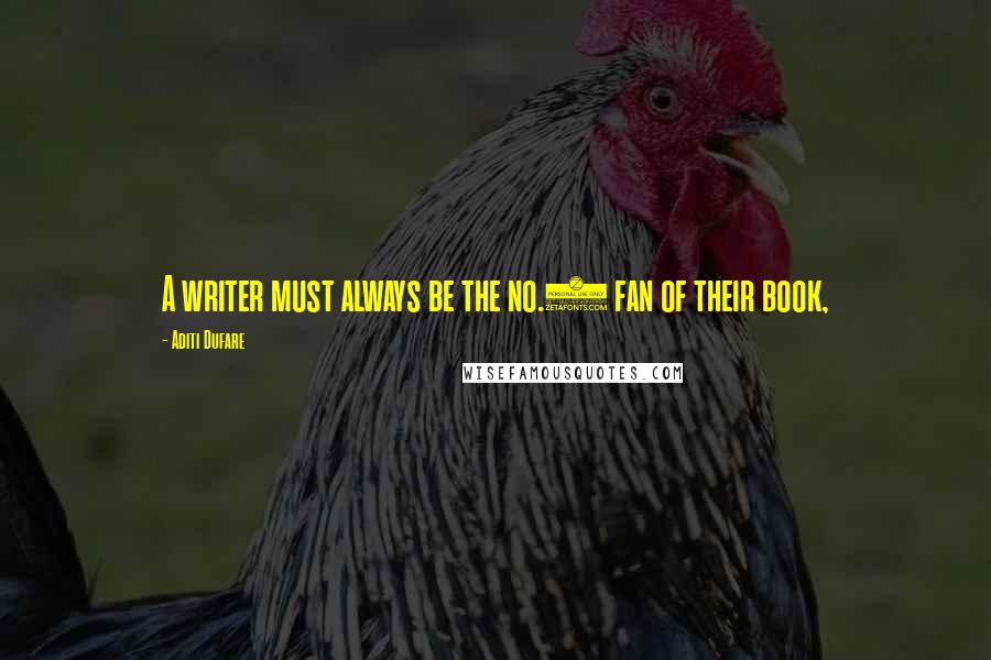 Aditi Dufare Quotes: A writer must always be the no.1 fan of their book,