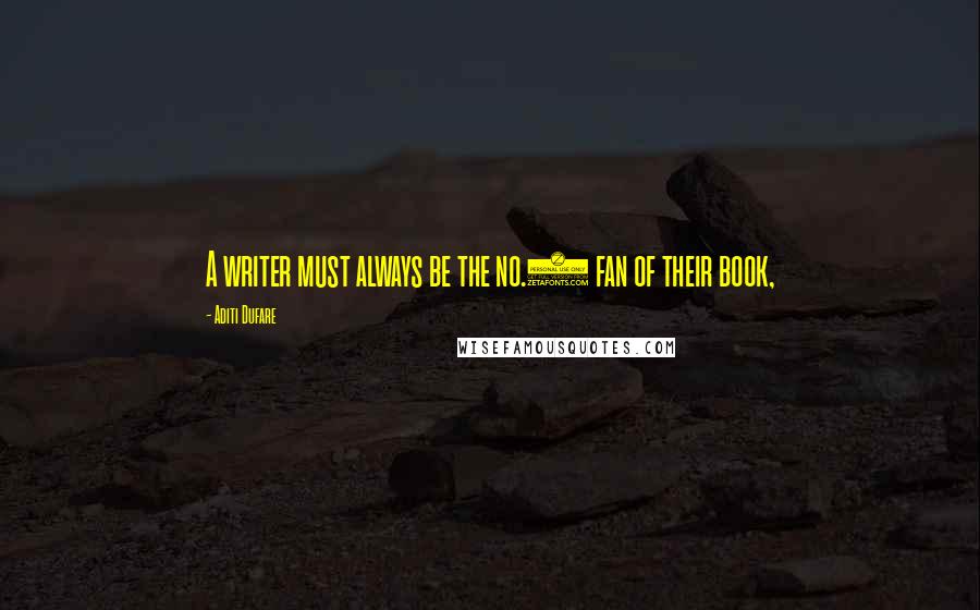 Aditi Dufare Quotes: A writer must always be the no.1 fan of their book,