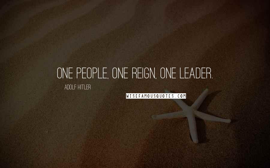 Adolf Hitler Quotes: One People, one Reign, one Leader.