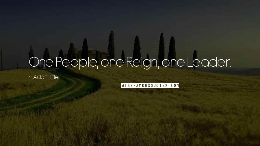 Adolf Hitler Quotes: One People, one Reign, one Leader.