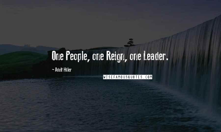 Adolf Hitler Quotes: One People, one Reign, one Leader.