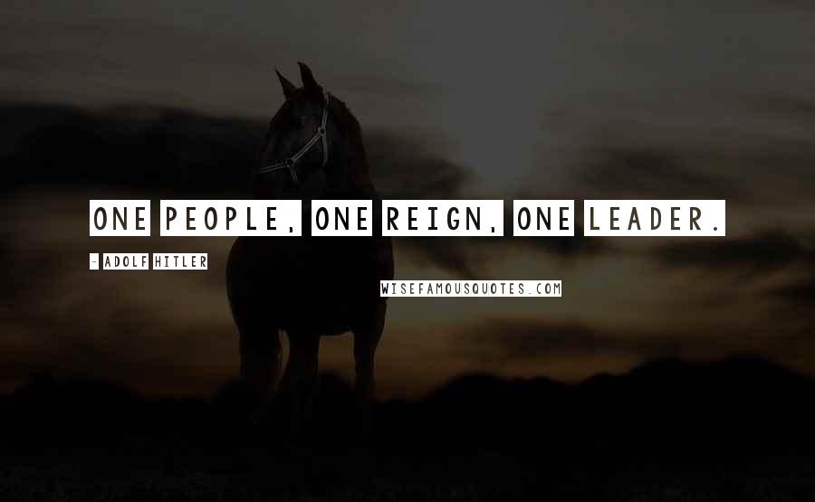 Adolf Hitler Quotes: One People, one Reign, one Leader.