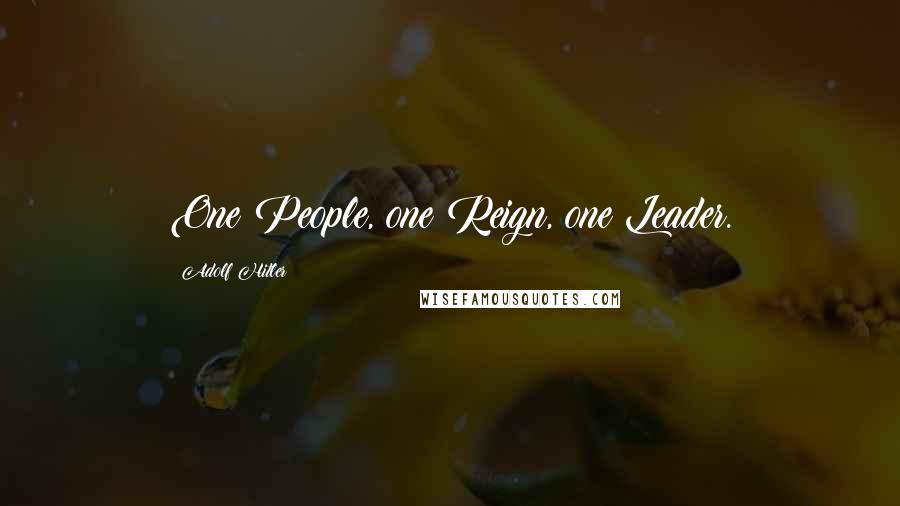Adolf Hitler Quotes: One People, one Reign, one Leader.