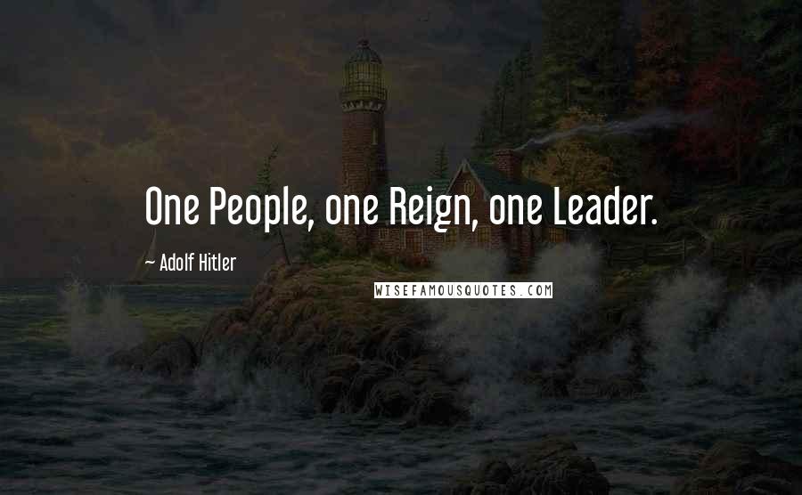 Adolf Hitler Quotes: One People, one Reign, one Leader.