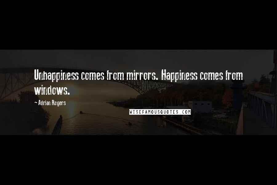 Adrian Rogers Quotes: Unhappiness comes from mirrors. Happiness comes from windows.