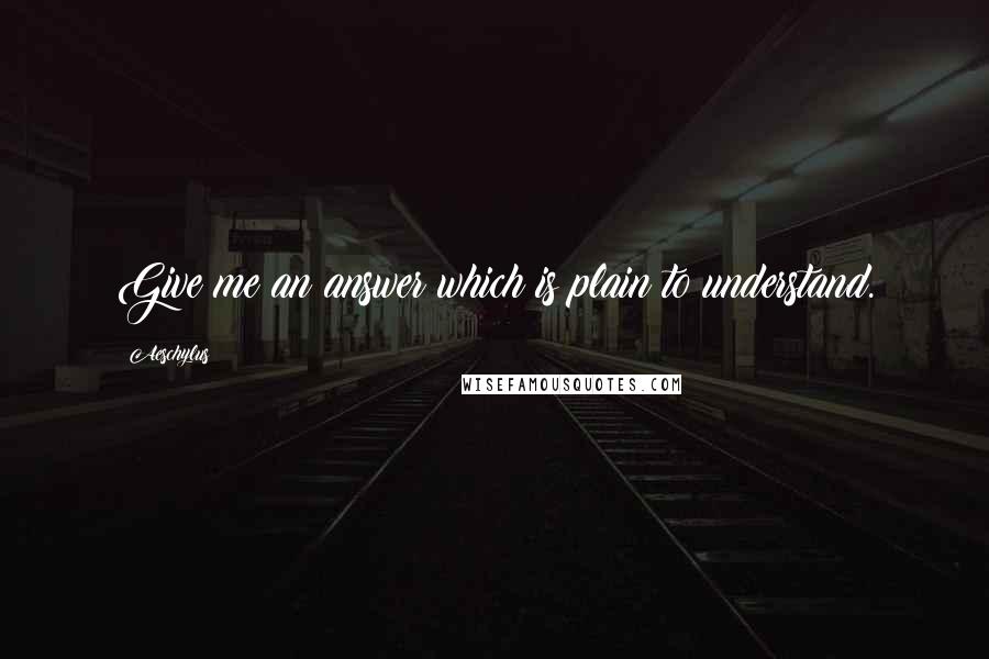 Aeschylus Quotes: Give me an answer which is plain to understand.