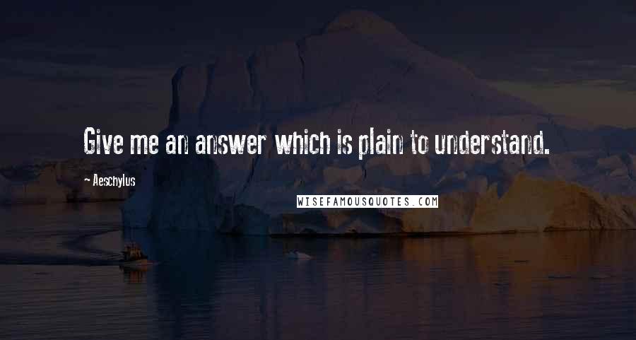 Aeschylus Quotes: Give me an answer which is plain to understand.