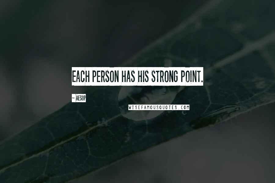 Aesop Quotes: Each person has his strong point.