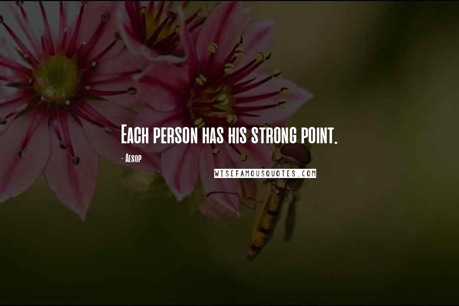 Aesop Quotes: Each person has his strong point.