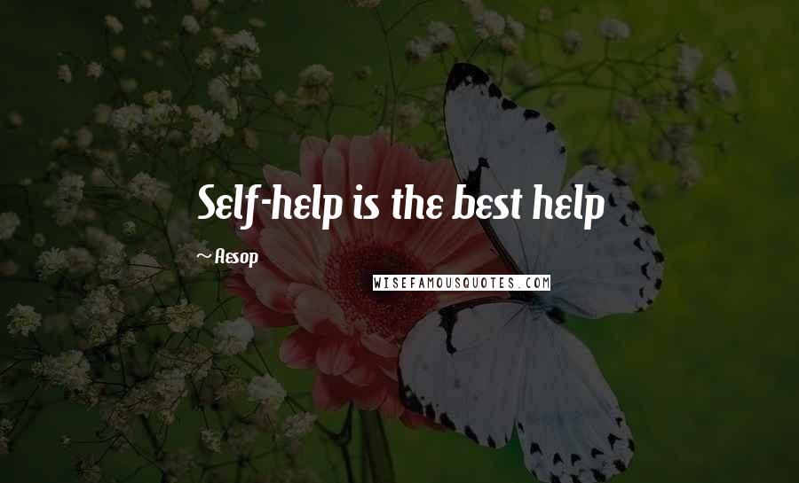 Aesop Quotes: Self-help is the best help