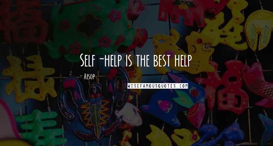 Aesop Quotes: Self-help is the best help