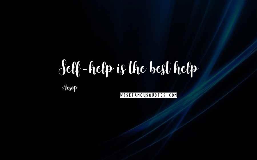 Aesop Quotes: Self-help is the best help