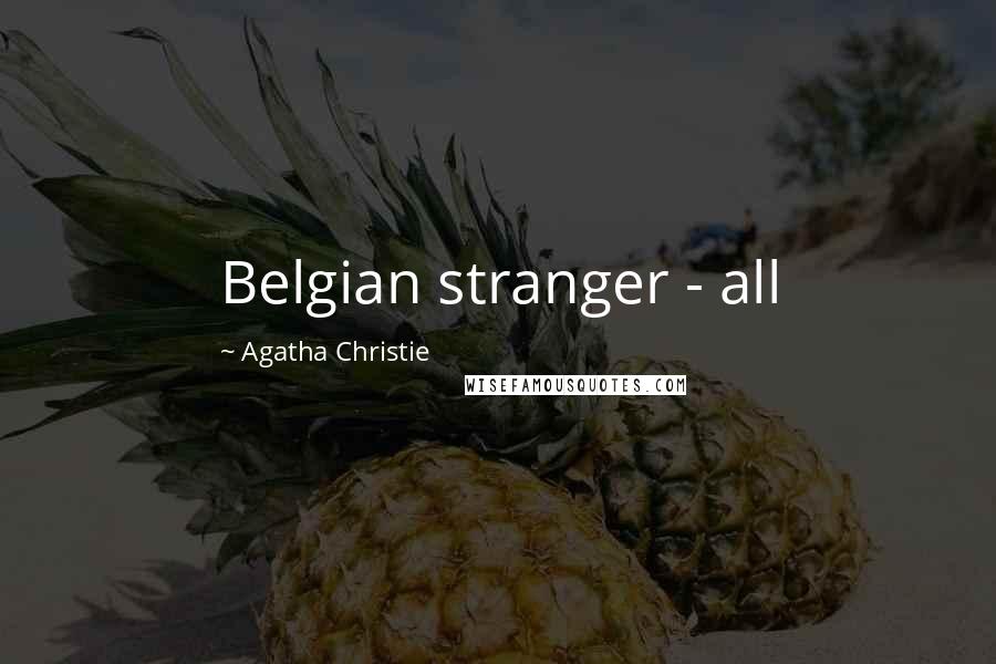 Agatha Christie Quotes: Belgian stranger - all