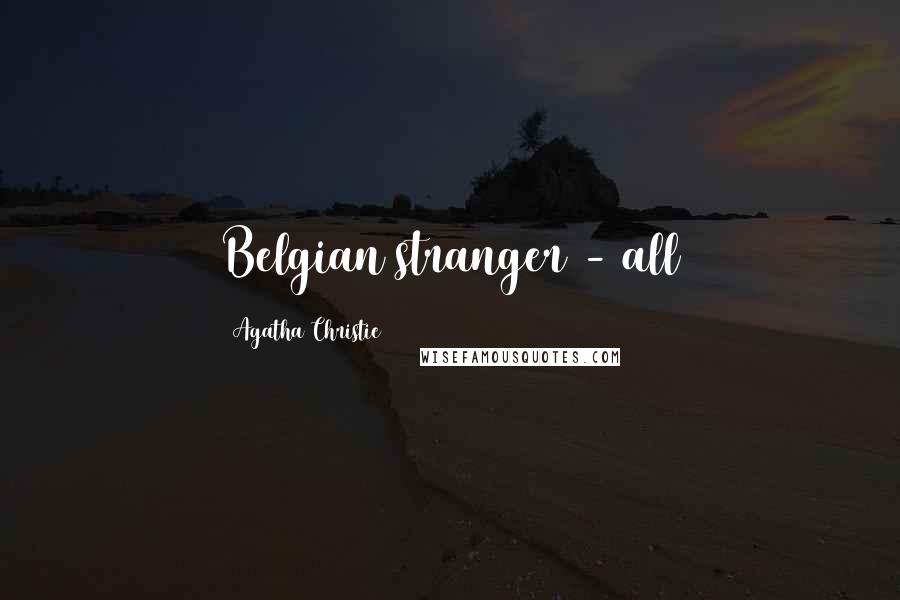 Agatha Christie Quotes: Belgian stranger - all